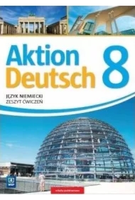 Aktion Deutsch 8. Język niemiecki. Zeszyt ćwiczeń