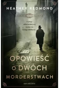 Charles Dickens na tropie. Opowieść o dwóch morderstwach