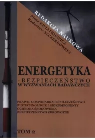 Energetyka - bezpieczeństwo w wyzwaniach badawczych  Tom 2