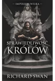Sprawiedliwość królów. Cykl Imperium Wilka. Tom 1