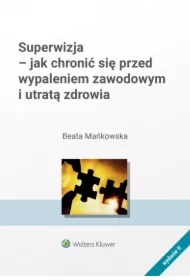 Superwizja - jak chronić się  przed wypaleniem zawodowym i utratą zdrowia