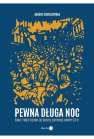 Pewna długa noc Obraz Turcji oczami jej pisarzy pierwszej połowy XX w.