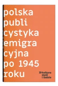 Polska publicystyka emigracyjna po 1945 roku