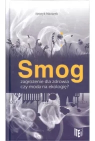 Smog zagrożenie dla zdrowia czy moda na ekologię?