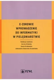 E-zdrowie. Wprowadzenie do informatyki w pielęgniarstwie