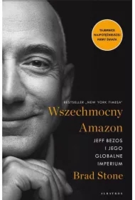 Wszechmocny Amazon. Jeff Bezos i jego globalne..
