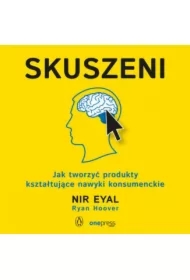 Skuszeni. Jak tworzyć produkty kształtujące nawyki konsumenckie