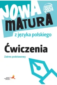 Nowa matura z języka polskiego. Ćwiczenia. Zakres podstawowy