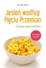 Jesień według Pięciu Przemian. Przepisy wegetariańskie