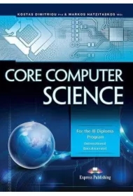 Core Computer Science. For the IB Diploma Program