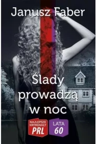 Najlepsze kryminały PRL. Ślady prowadzą w noc