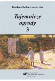 Tajemnicze ogrody 3. Rozprawy i szkice..