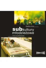 Subkultury młodzieżowe. Bunt nie przemija