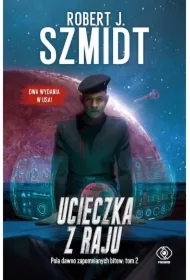 Ucieczka z raju. Pola dawno zapomnianych bitew. Tom 2