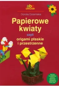 Papierowe kwiaty czyli origami płaskie i przestrz.