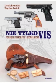 Polskie pistolety i rewolwery. Nie tylko Vis