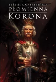 Płomienna korona. Odrodzone Królestwo. Tom 3