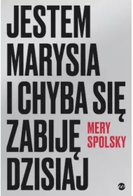 Jestem Marysia i chyba się zabiję dzisiaj