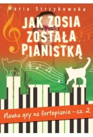 Jak Zosia Została Pianistką Cz.2 Nauka Gry Na Fortepianie