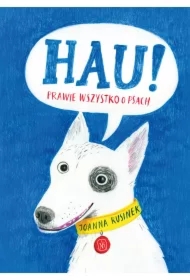 Hau! Prawie wszystko o psach