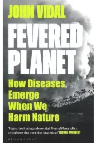 Fevered Planet. How Diseases Emerge When We Harm Nature