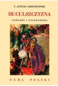 Huculszczyzna Gorgany i Czarnohora /Cuda Polski