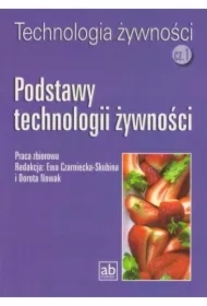 Technologia żywności. Część 1. Podstawy technologii żywności
