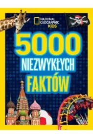 National Geographic Kids. 5000 niezwykłych faktów