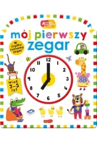 Mój pierwszy zegar. Akademia Mądrego Dziecka. Moje pierwsze