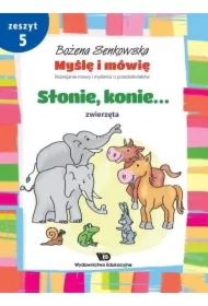 Myślę i mówię. Zeszyt 5. Słonie, konie. Zwierzęta