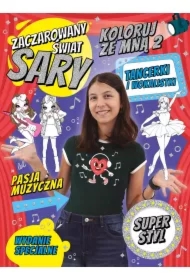 Zaczarowany Świat Sary. Koloruj ze mną 2. Tancerki i wokalistki. Wydanie specjalne