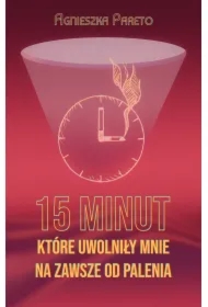 15 minut, które uwolniły mnie na zawsze od palenia