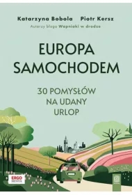 Europa samochodem. 30 pomysłów na udany urlop