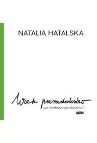 Wiek paradoksów. Czy technologia nas ocali?