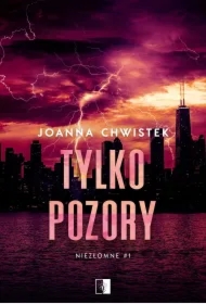 Tylko pozory. Niezłomne. Tom 1