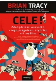 Cele! Zdobędziesz wszystko, czego pragniesz, szybciej, niż myślisz