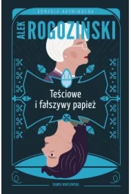 Teściowe i fałszywy papież. Teściowe. Tom 4