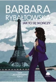 Saga BEZ POŻEGNANIA. Tom 6. Jak to się skończy