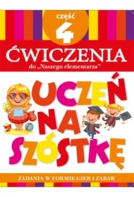 Uczeń na szóstkę. Ćwiczenia do Naszego elementarza. Część 4