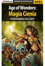 Age of Wonders: Magia Cienia. Poradnik do gry