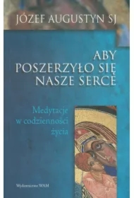 Aby poszerzyło się serce nasze