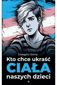 Kto chce ukraść ciała naszych dzieci /E-BOOK/