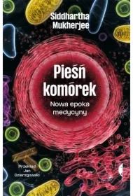 Pieśń komórek. Nowa epoka medycyny