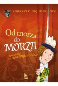 Zdarzyło się w Polsce T.2 Od morza do morza