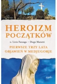 Heroizm początków pierwsze trzy lata objawień w medjugorje
