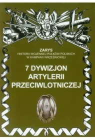 7 Dywizjon Artylerii Przeciwlotniczej Zarys Historii Wojennej Pułków Polskich w Kampanii Wrześniowej