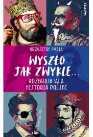 Wyszło jak zwykle... Rozbrajająca historia Polski