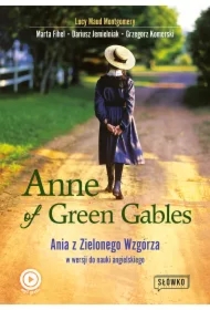 Anne of Green Gables. Ania z Zielonego Wzgórza w wersji do nauki języka angielskiego