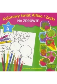 Kolorowy świat Alfika i Zetki na zdrowie cz.4