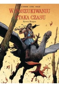 W poszukiwaniu Ptaka Czasu T.4 Rycerz Bragon